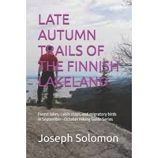 (영문도서)Late Autumn Trails of the Finnish Lakeland: Forest lakes cabin stays and migra... Paperback, Independently Published, English, 9798266339149