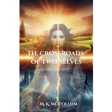 (영문도서)The Crossroads of Two Selves Paperback, M. K. McCollom, English, 9798230219378