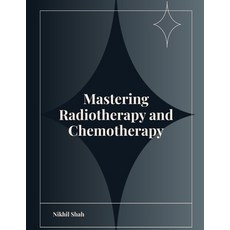 (영문도서) Mastering Radiotherapy and Chemotherapy Paperback, Independently Published, English, 9798345581353