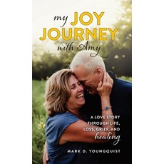 (英文圖書)My Joy Journey with Amy: A Love Story Through Life Loss Grief and Healing 精裝版, Mark D. Youngquist, 英文
