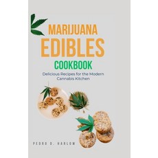 (영문도서) Marijuana Edibles Cookbook: Delicious Recipes for the Modern Cannabis Kitchen Paperback, Independently Published, English, 9798854397254