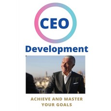 CEO Development: Achieve And Master Your Goals: Ceo Coaching How To Grow Without Limits Paperback, Independently Published, English, 9798705206414