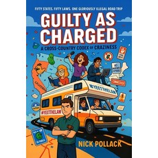 (영문도서)Guilty as Charged: A CROSS-COUNTRY CODEX OF CRAZINESS - Part One: (Five friends ... Paperback, Independently Published, English, 9798268747799
