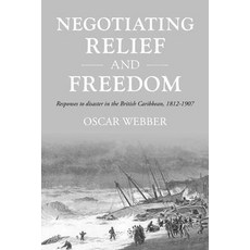 (外文書)Negotiating Relief and Freedom: Responses to Disaster in the British Caribbean 1... Paperback, Manchester University Press, English
