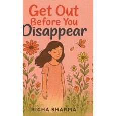 (영문도서)Get Out Before You Disappear Hardcover, Notion Press, English, 9798898262648