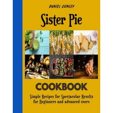 (영문도서) Sister Pie: Quick and Easy baking Recipes Paperback, Independently Published, English, 9798352862476