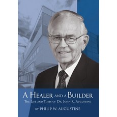 (영문도서)A Healer and a Builder: The Life and Times of Dr. John R. Augustine Hardcover, FriesenPress, English, 9781038337719