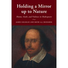 (영문도서) Holding a Mirror Up to Nature: Shame Guilt and Violence in Shakespeare Paperback, Cambridge University Press, English, 9781108970396
