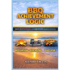 (英文圖書)BBQ Achievement Logic: How Motivation and Discipline Produce Results 平裝版, Independently Published, 英文