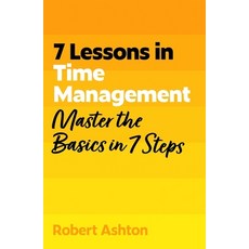 (영문도서)7 Lessons in Time Management: Master the Basics in 7 Steps Paperback, English, 9781399830591, John Murray Publishers