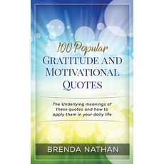(영문도서) 100 Gratitude and Motivational Quotes: The Underlying Meanings of These Quotes and Ho... Paperback, BrBB House Press, English, 9781952358005