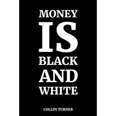 (영문도서)Money is Black and White Paperback, Independently Published, English, 9798317028923