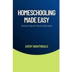 (영문도서) Homeschooling Made Easy: Practical Tips for Parent Educators Paperback, Creative Quill Press, English, 9798330377152
