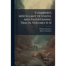 (영문도서)Chambers's Miscellany Of Useful And Entertaining Tracts Volumes 11-12 Paperback, Nabu Press, English, 9781245851466