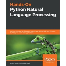Hands-On Python Natural Language Processing: Explore tools and techniques to analyze and process tex... Paperback, Packt Publishing