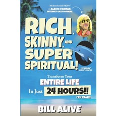 (영문도서) Rich Skinny and SUPER Spiritual!: Transform your ENTIRE LIFE In Just 24 HOURS!! For Real!!! Paperback, Independently Published, English, 9798713288785