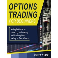(영문도서) Options Trading for Beginners: A simple Guide to investing and making profit with options tra... Hardcover, Joseph Stone, English, 9781803062150
