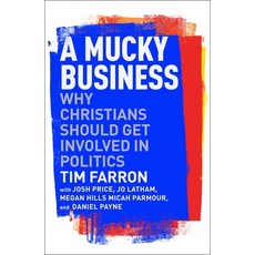 (영문도서) A Mucky Business: Why Christians Should Get Involved In Politics Paperback, IVP, English, 9781789744446