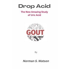 (영문도서) Drop Acid: The New Amazing Study of Uric Acid Paperback, Independently Published, English, 9798353731269