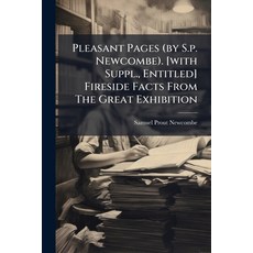 (영문도서)Pleasant Pages (by S.p. Newcombe). [with Suppl. Entitled] Fireside Facts From T... Paperback, Nabu Press, English, 9781179017600