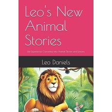 (영문도서) Leo's New Animal Stories: Life Experiences Converted into Animal Stories and Le... Paperback, Independently Published, English, 9798345921708
