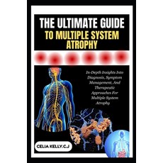 (영문도서)The Ultimate Guide to Multiple System Atrophy: In-Depth Insights Into Diagnosis ... Paperback, Independently Published, English, 9798266668331