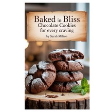 (영문도서)Baked in Bliss: Chocolate Cookies for Every Craving Paperback, Independently Published, English, 9798282495140