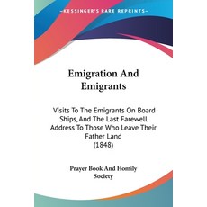 Emigration And Emigrants: Visits To The Emigrants On Board Ships And The Last Farewell Address To T... Paperback, Kessinger Publishing