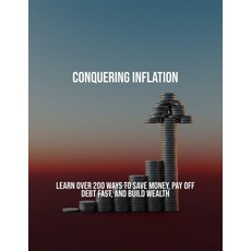 (영문도서)Conquering Inflation: Learn Over 200 Ways To Save Money Pay Off Debt Fast And... Paperback, Independently Published, English, 9798263734121