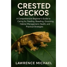 (英文圖書)Crested Geckos: A Comprehensive Beginner's Guide to Caring for Feeding Breedin... 平裝版, Independently Published, 英文