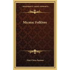 (영문도서) Micmac Folklore Hardcover, Kessinger Publishing, English, 9781168961402