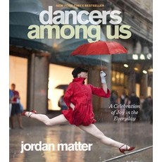 Dancers Among Us: A Celebration of Joy in the Everyday, Workman Pub Co