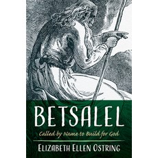(영문도서) Betsalel: Called by Name to Build for God Paperback, Resource Publications (CA), English, 9798385218202