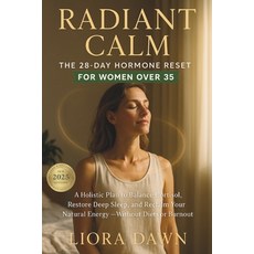 (영문도서)Radiant Calm: The 28-Day Hormone Reset for Women Over 35: A Holistic Plan to Bal... Paperback, Independently Published, English, 9798272958358