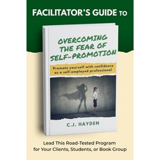 (영문도서)Facilitator's Guide to Overcoming the Fear of Self-Promotion: Lead this Road-Tes... Paperback, Wings for Business, English, 9798999032805