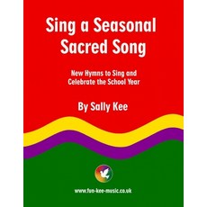 (영문도서)Sing a Seasonal Sacred Song: New Hymns to Sing and Celebrate the School Year Paperback, Independently Published, English, 9798279058495
