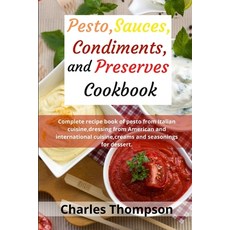 Pesto sauces condiments and preserves cookbook: Complete recipe book of pesto from Italian cuisin... Paperback, Independently Published, English, 9798572216011
