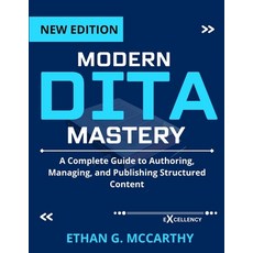 (英文圖書)Modern Dita Mastery: A Complete Guide to Authoring Managing and Publishing Str... 平裝版, Independently Published, 英文
