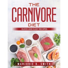 (영문도서) The Carnivore Diet: Quick and Easy Recipes Paperback, Marjorie D. Smith, English, 9781803792842