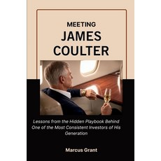 (영문도서)Meeting James Coulter: Lessons from the Hidden Playbook Behind One of the Most C... Paperback, Independently Published, English, 9798241439109