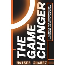 (영문도서) The Gamechanger: Unlocking Your Greatest Version through the Mastery of the 6 P... Paperback, Independently Published, English, 9798305776652