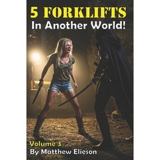 (영문도서)5 Forklifts in Another World! Vol. 3 Paperback, Independently Published, English, 9798290223414