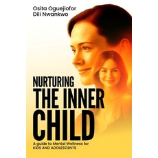 (英文圖書)Nurturing the Inner Child: A Guide to Mental Wellness for Kids and Adolescents 平裝版, Independently Published, 英文