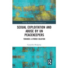 (영문도서)Sexual Exploitation and Abuse by Un Peacekeepers: Towards a Hybrid Solution Paperback, Routledge, English, 9780367587284 Routledge, English, 9780367587284