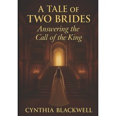(영문도서)A Tale of Two Brides: Answering the Call of the King Paperback, Independently Published, English, 9798297051454