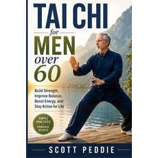 (영문도서)Tai chi for men over 60: Build Strength Improve Balance Boost Energy and Stay... Paperback, Independently Published, English, 9798180590060