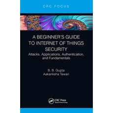 (영문도서)A Beginner's Guide to Internet of Things Security: Attacks Applications Authen... Paperback, CRC Press, English, 9781032400754