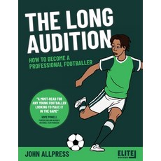 (영문도서) The Long Audition: How to Become a Professional Footballer Paperback, Elite Soccer, English, 9781912307098
