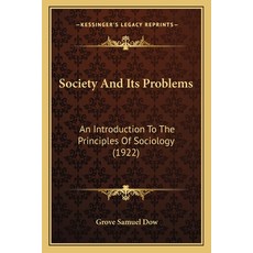 Society And Its Problems: An Introduction To The Principles Of Sociology (1922) Paperback, Kessinger Publishing