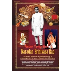 Never Forgotten Naradar Srinivasa Rao: Most Enterprising Journalist [hardcover], Never Forgotten Naradar Sriniv